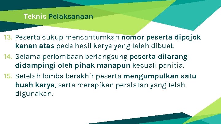 Teknis Pelaksanaan 13. Peserta cukup mencantumkan nomor peserta dipojok kanan atas pada hasil karya