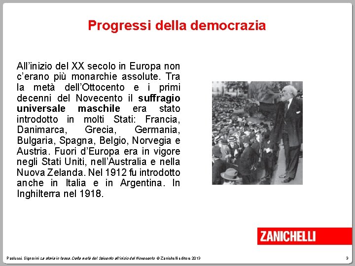 Progressi della democrazia All’inizio del XX secolo in Europa non c’erano più monarchie assolute.