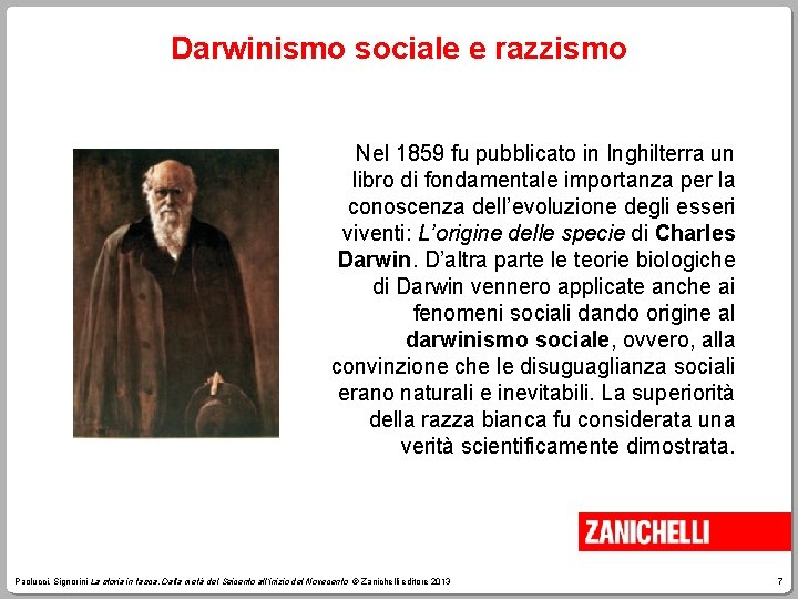 Darwinismo sociale e razzismo Nel 1859 fu pubblicato in Inghilterra un libro di fondamentale