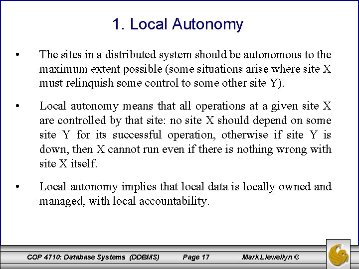 1. Local Autonomy • The sites in a distributed system should be autonomous to
