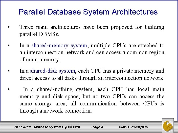Parallel Database System Architectures • Three main architectures have been proposed for building parallel