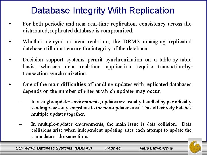 Database Integrity With Replication • For both periodic and near real-time replication, consistency across