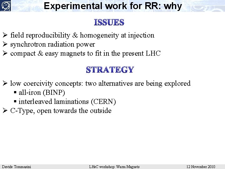 Experimental work for RR: why ISSUES Ø field reproducibility & homogeneity at injection Ø