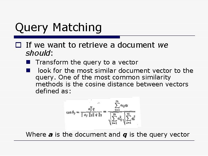 Query Matching o If we want to retrieve a document we should: n Transform