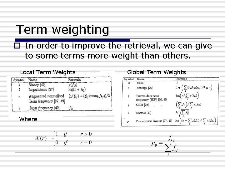 Term weighting o In order to improve the retrieval, we can give to some