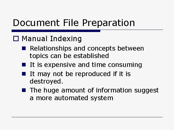 Document File Preparation o Manual Indexing n Relationships and concepts between topics can be