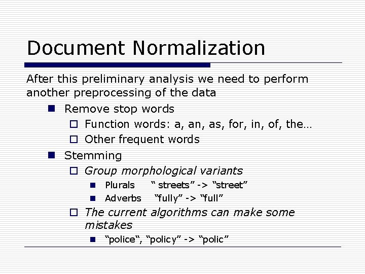 Document Normalization After this preliminary analysis we need to perform another preprocessing of the
