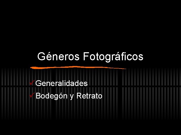 Géneros Fotográficos üGeneralidades üBodegón y Retrato 