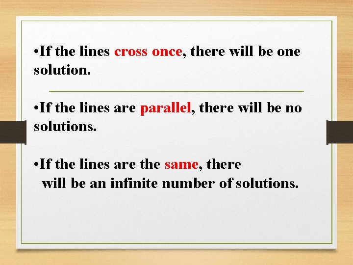  • If the lines cross once, there will be one solution. • If