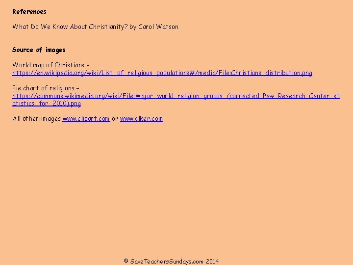 References What Do We Know About Christianity? by Carol Watson Source of images World References What Do We Know About Christianity? by Carol Watson Source of images World