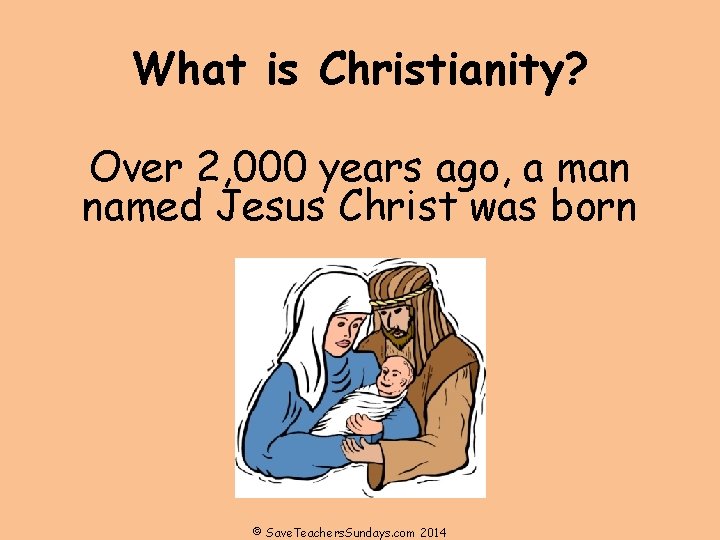 What is Christianity? Over 2, 000 years ago, a man named Jesus Christ was What is Christianity? Over 2, 000 years ago, a man named Jesus Christ was