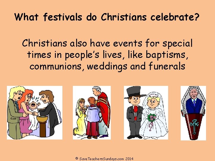 What festivals do Christians celebrate? Christians also have events for special times in people’s What festivals do Christians celebrate? Christians also have events for special times in people’s