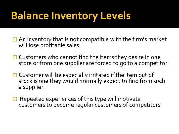 Balance Inventory Levels � An inventory that is not compatible with the firm’s market