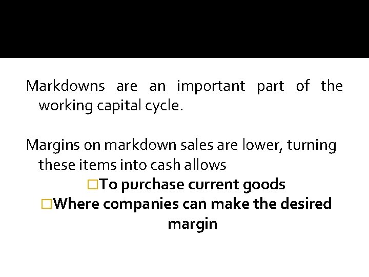 Markdowns are an important part of the working capital cycle. Margins on markdown sales