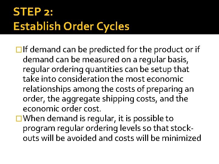 STEP 2: Establish Order Cycles �If demand can be predicted for the product or