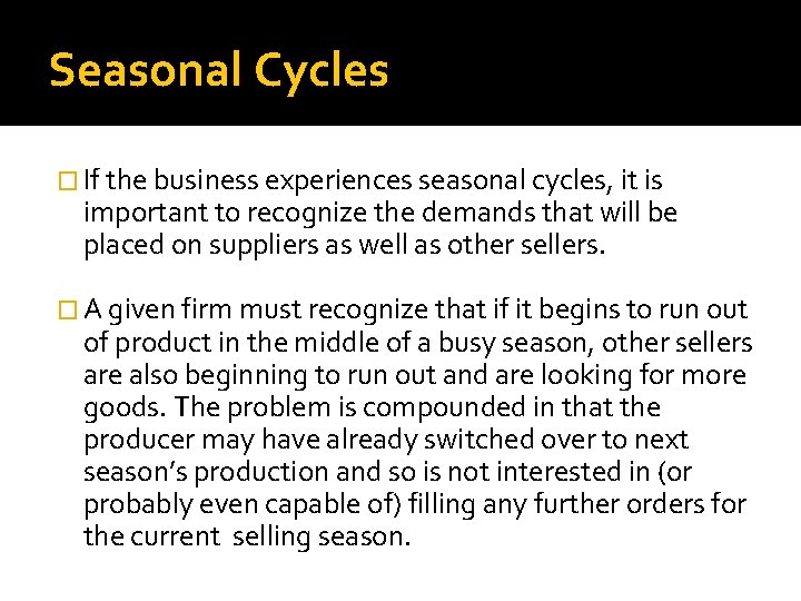 Seasonal Cycles � If the business experiences seasonal cycles, it is important to recognize