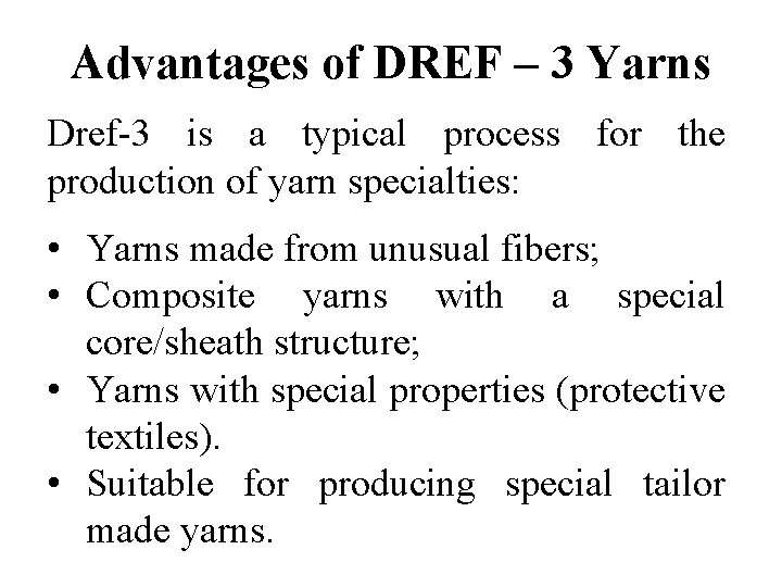 Advantages of DREF – 3 Yarns Dref-3 is a typical process for the production