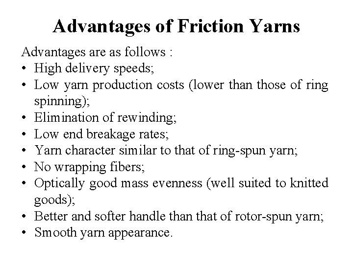 Advantages of Friction Yarns Advantages are as follows : • High delivery speeds; •