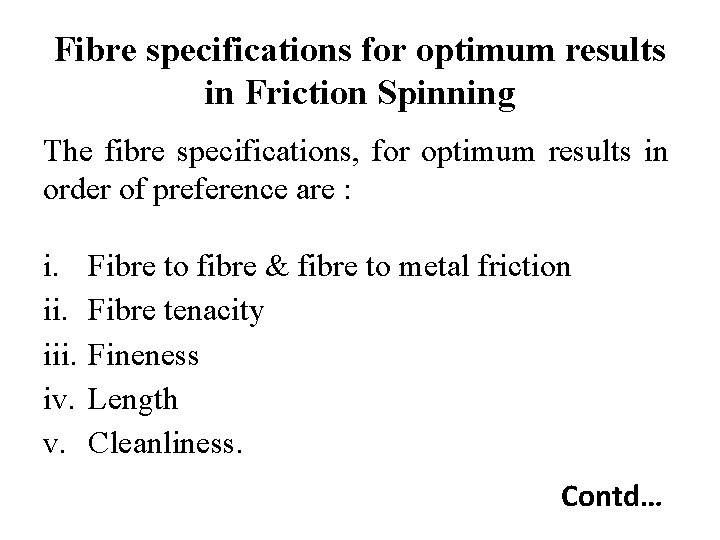 Fibre specifications for optimum results in Friction Spinning The fibre specifications, for optimum results