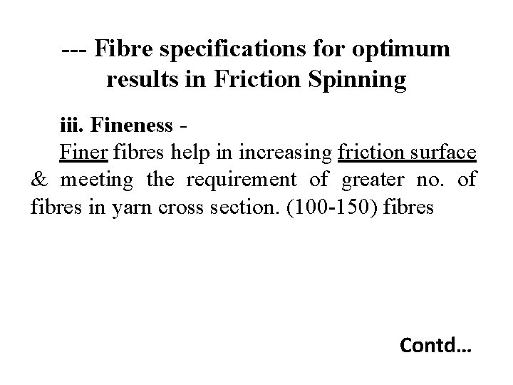 --- Fibre specifications for optimum results in Friction Spinning iii. Fineness Finer fibres help