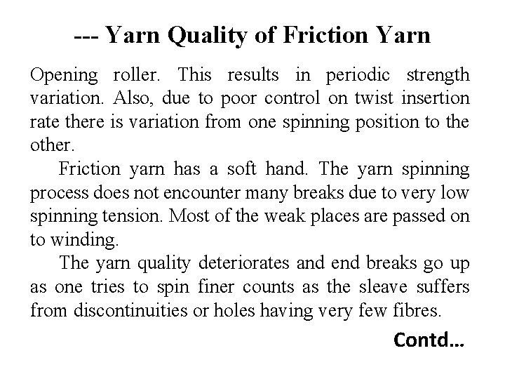 --- Yarn Quality of Friction Yarn Opening roller. This results in periodic strength variation.