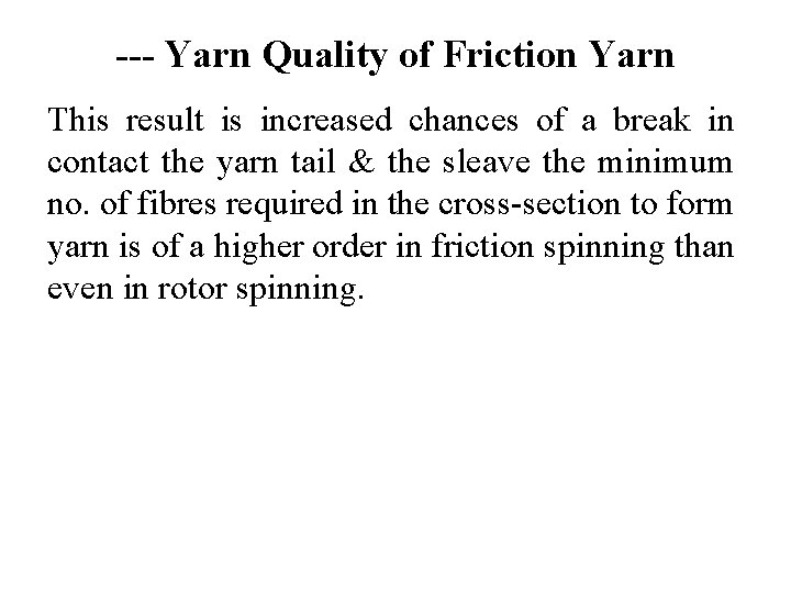 --- Yarn Quality of Friction Yarn This result is increased chances of a break