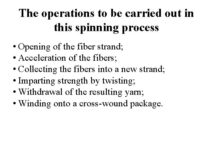 The operations to be carried out in this spinning process • Opening of the