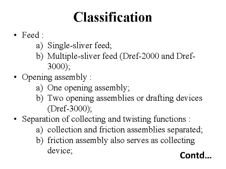 Classification • Feed : a) Single-sliver feed; b) Multiple-sliver feed (Dref-2000 and Dref 3000);