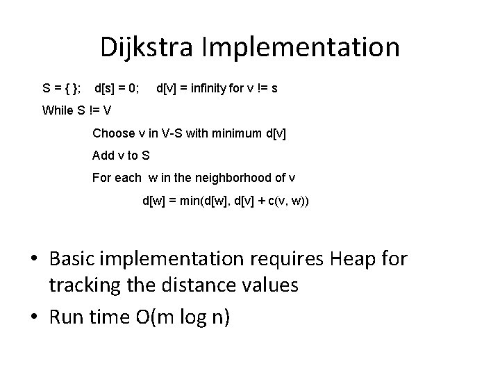 Dijkstra Implementation S = { }; d[s] = 0; d[v] = infinity for v
