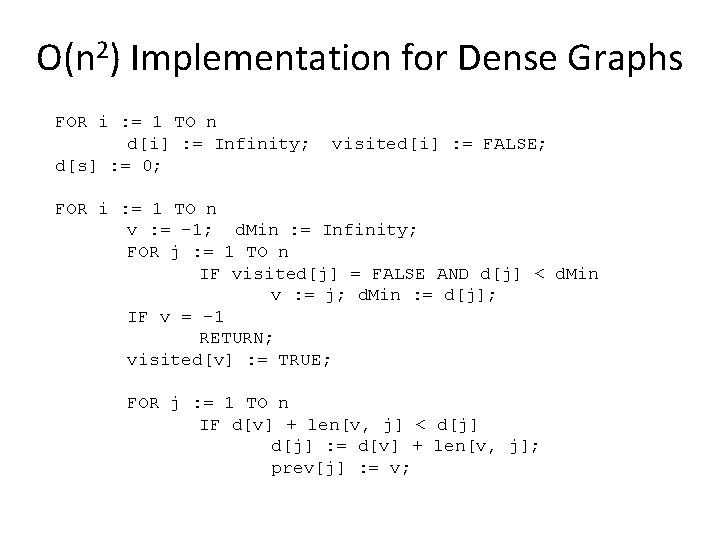 O(n 2) Implementation for Dense Graphs FOR i : = 1 TO n d[i]