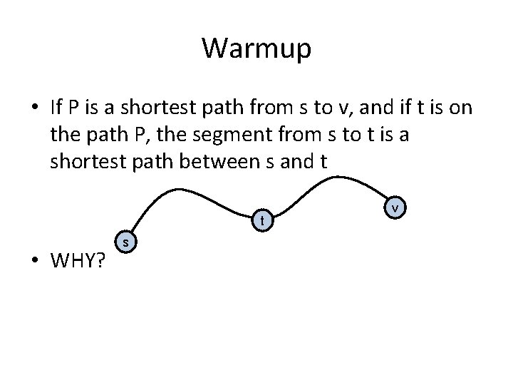 Warmup • If P is a shortest path from s to v, and if