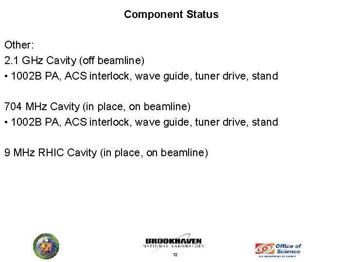 Component Status Other: 2. 1 GHz Cavity (off beamline) • 1002 B PA, ACS