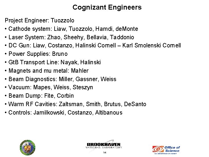 Cognizant Engineers Project Engineer: Tuozzolo • Cathode system: Liaw, Tuozzolo, Hamdi, de. Monte •