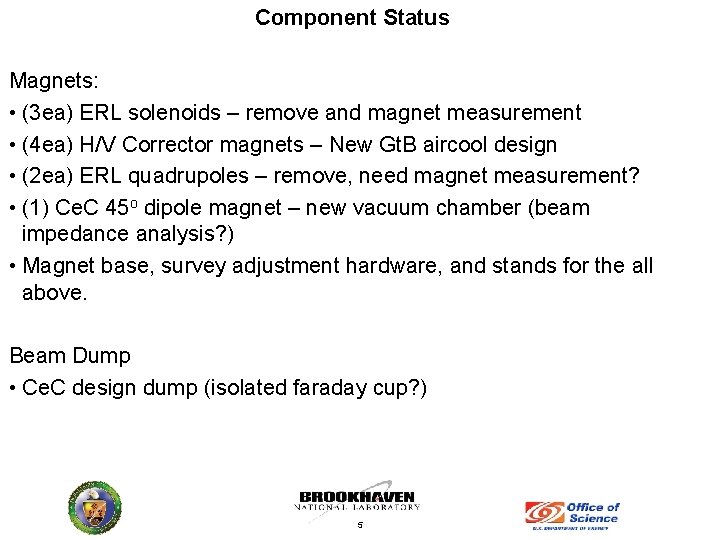 Component Status Magnets: • (3 ea) ERL solenoids – remove and magnet measurement •