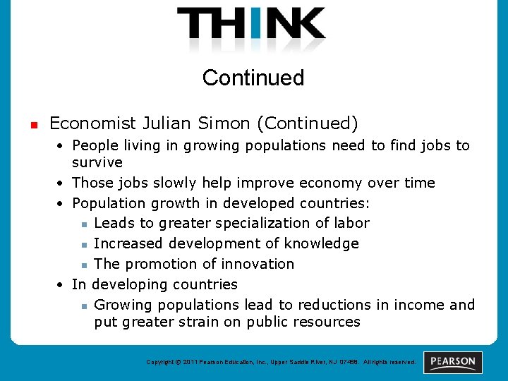 Continued n Economist Julian Simon (Continued) • People living in growing populations need to