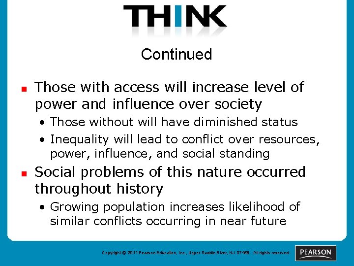 Continued n Those with access will increase level of power and influence over society