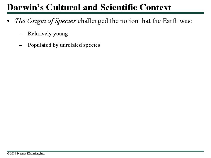 Darwin’s Cultural and Scientific Context • The Origin of Species challenged the notion that