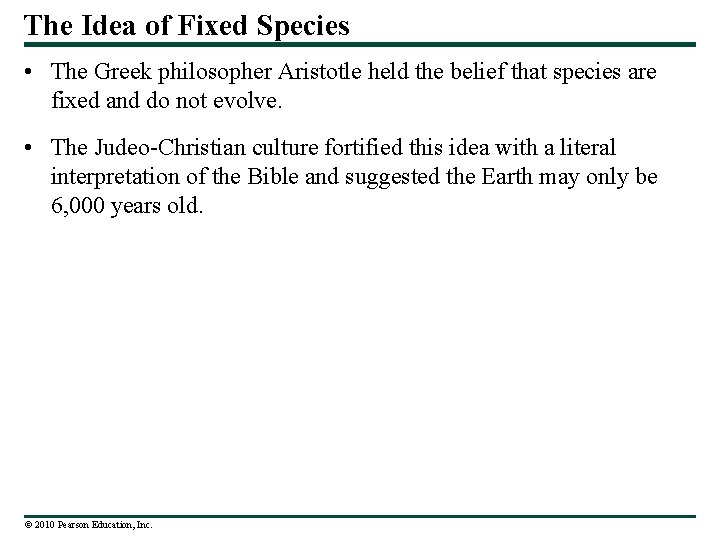 The Idea of Fixed Species • The Greek philosopher Aristotle held the belief that