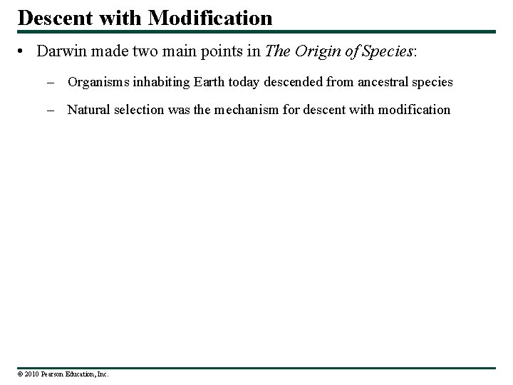 Descent with Modification • Darwin made two main points in The Origin of Species: