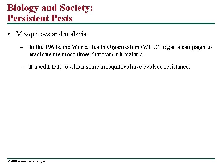 Biology and Society: Persistent Pests • Mosquitoes and malaria – In the 1960 s,