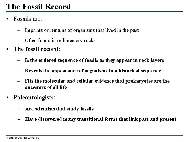 The Fossil Record • Fossils are: – Imprints or remains of organisms that lived