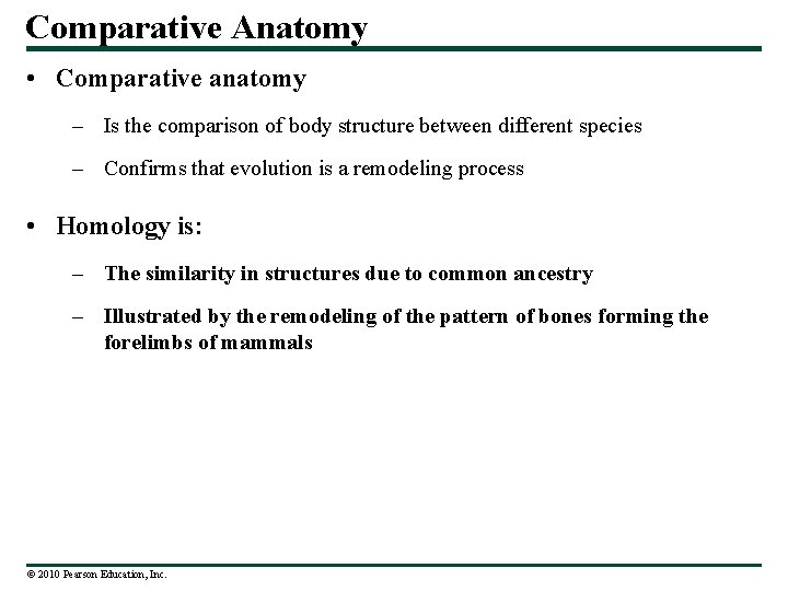 Comparative Anatomy • Comparative anatomy – Is the comparison of body structure between different