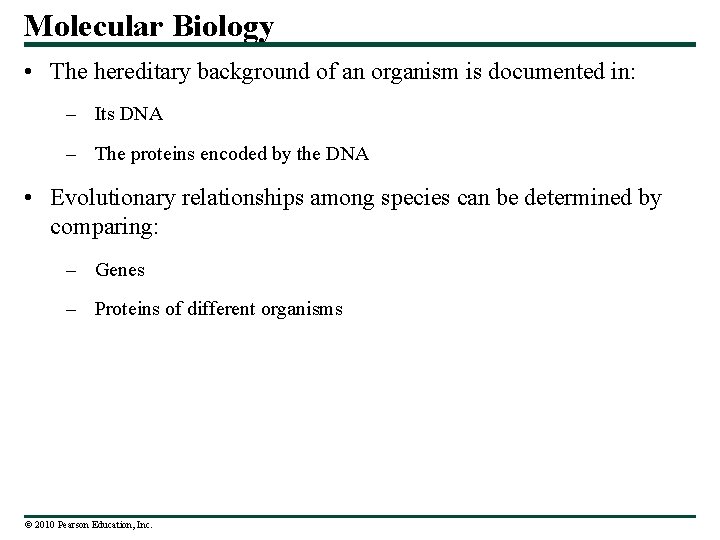 Molecular Biology • The hereditary background of an organism is documented in: – Its