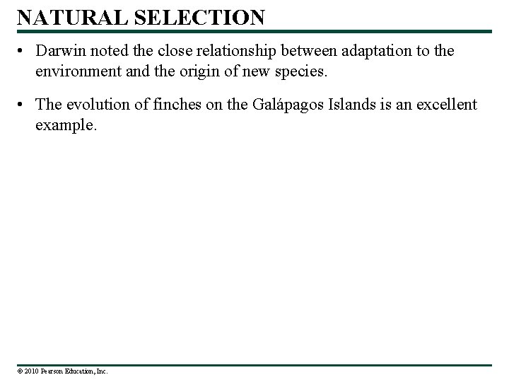 NATURAL SELECTION • Darwin noted the close relationship between adaptation to the environment and