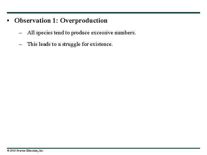  • Observation 1: Overproduction – All species tend to produce excessive numbers. –