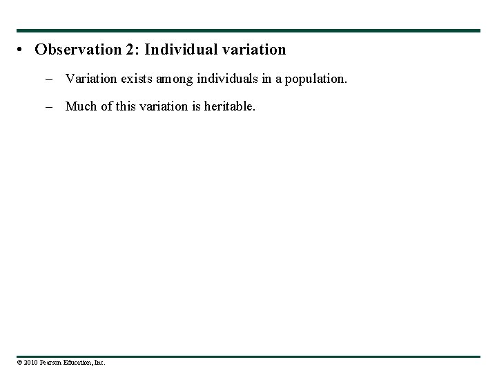  • Observation 2: Individual variation – Variation exists among individuals in a population.