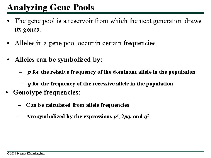 Analyzing Gene Pools • The gene pool is a reservoir from which the next