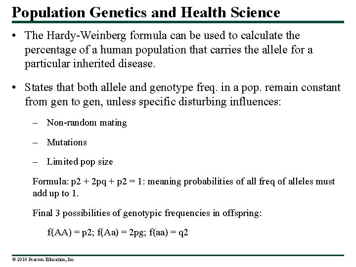 Population Genetics and Health Science • The Hardy-Weinberg formula can be used to calculate