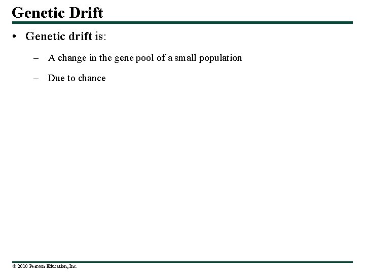 Genetic Drift • Genetic drift is: – A change in the gene pool of