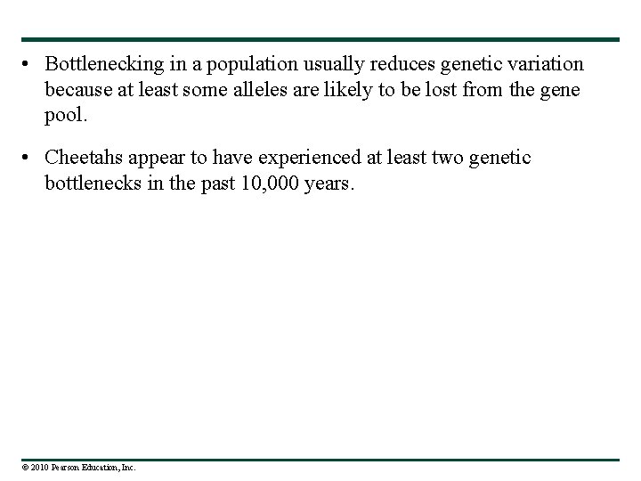  • Bottlenecking in a population usually reduces genetic variation because at least some